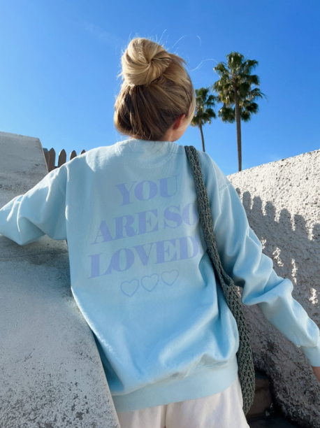 you are so loved crewneck sweatshirt