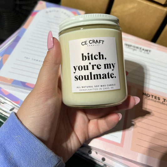 bitch you’re my soulmate candle